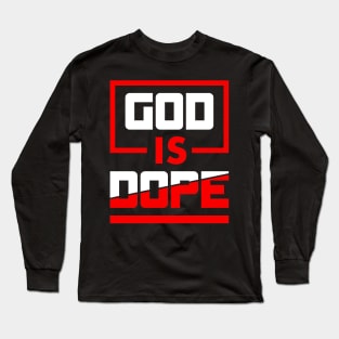 GOD IS DOPE , Christian,Faith , Jesus , Believer Long Sleeve T-Shirt